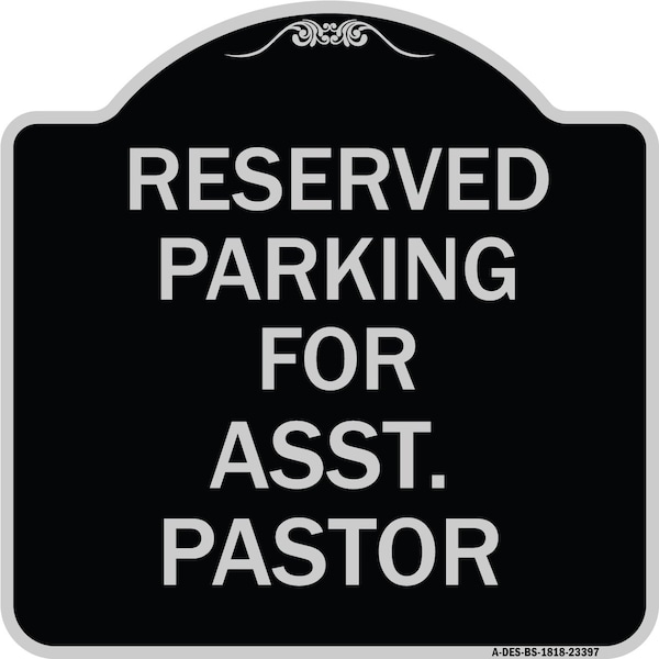 Parking Reserved for Asst. Pastor Heavy-Gauge Aluminum Architectural Sign, 18" x 18", BS-1818-23397